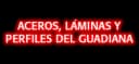 ACEROS, LAMINAS, Y PERFILES DEL GUADIANA